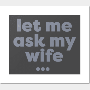 Let me ask my wife Posters and Art